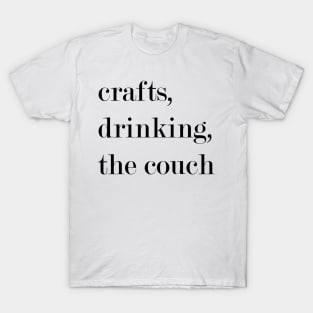 Crafts, Drinking, The Couch. T-Shirt